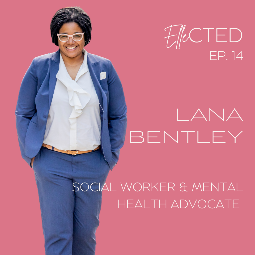 Ellected Ep. 14 - Lana Bentley