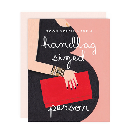 Soon You'll Have A Handbag Sized Person Card
