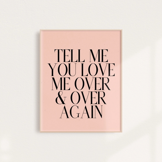 Tell Me You Love Me Typographic Art Print