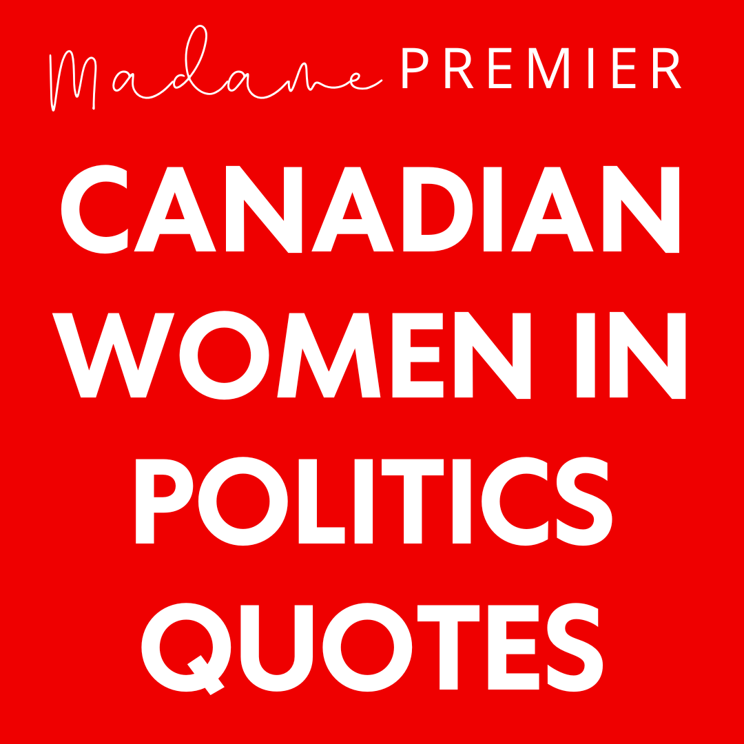 Madame Premier Canadian Women in Politics Quotes