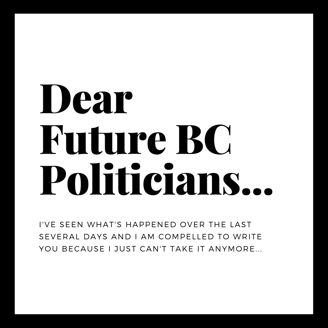 Dear Future BC Politicians...