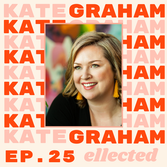 Dr. Kate Graham - Ellected Ep. 25