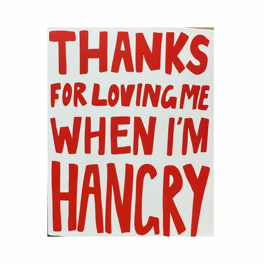 Thanks For Loving Me When I’m Hangry Card