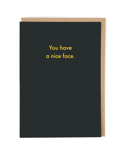 You Have A Nice Face Card