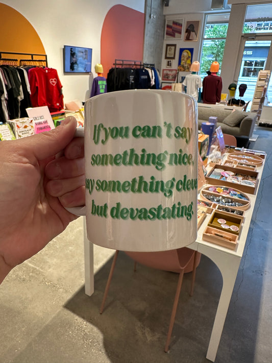 Madame Premier If You Can’t Say Something Nice, Say Something Clever But Devastating Mug