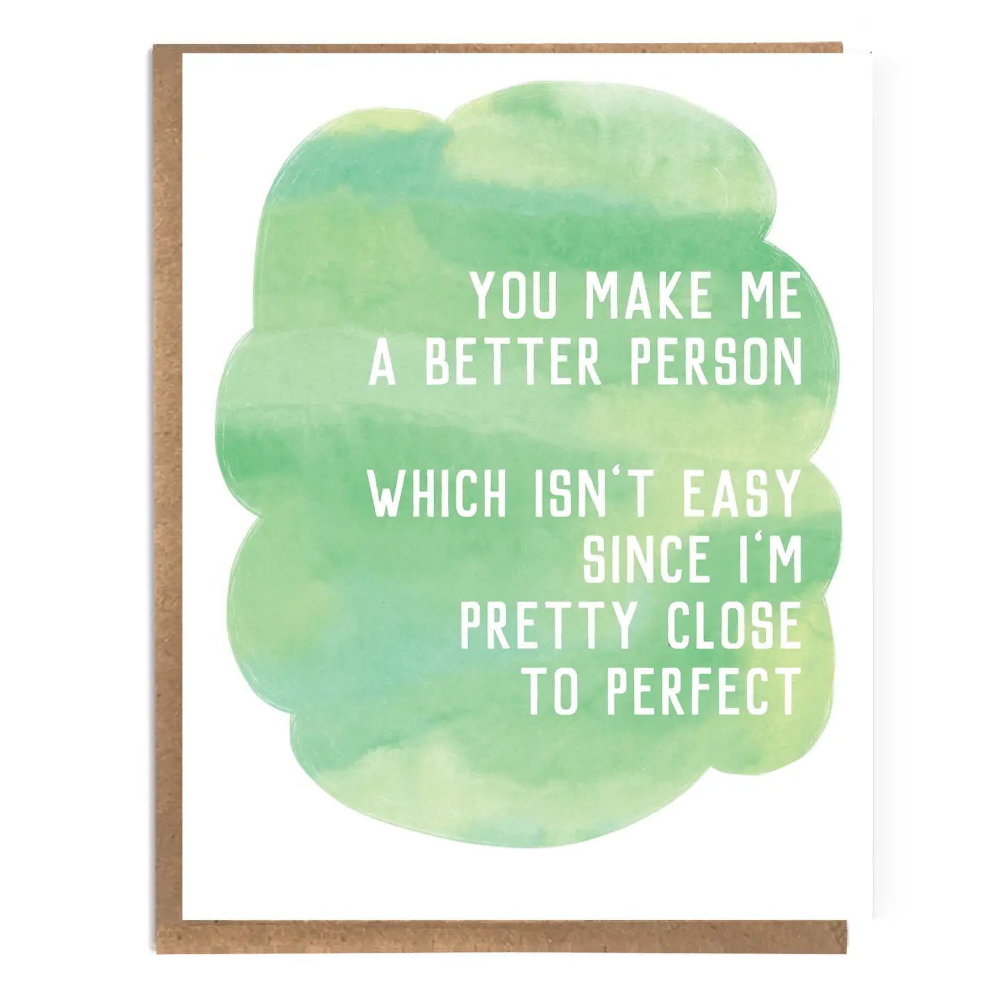 You Make Me A Better Person Card