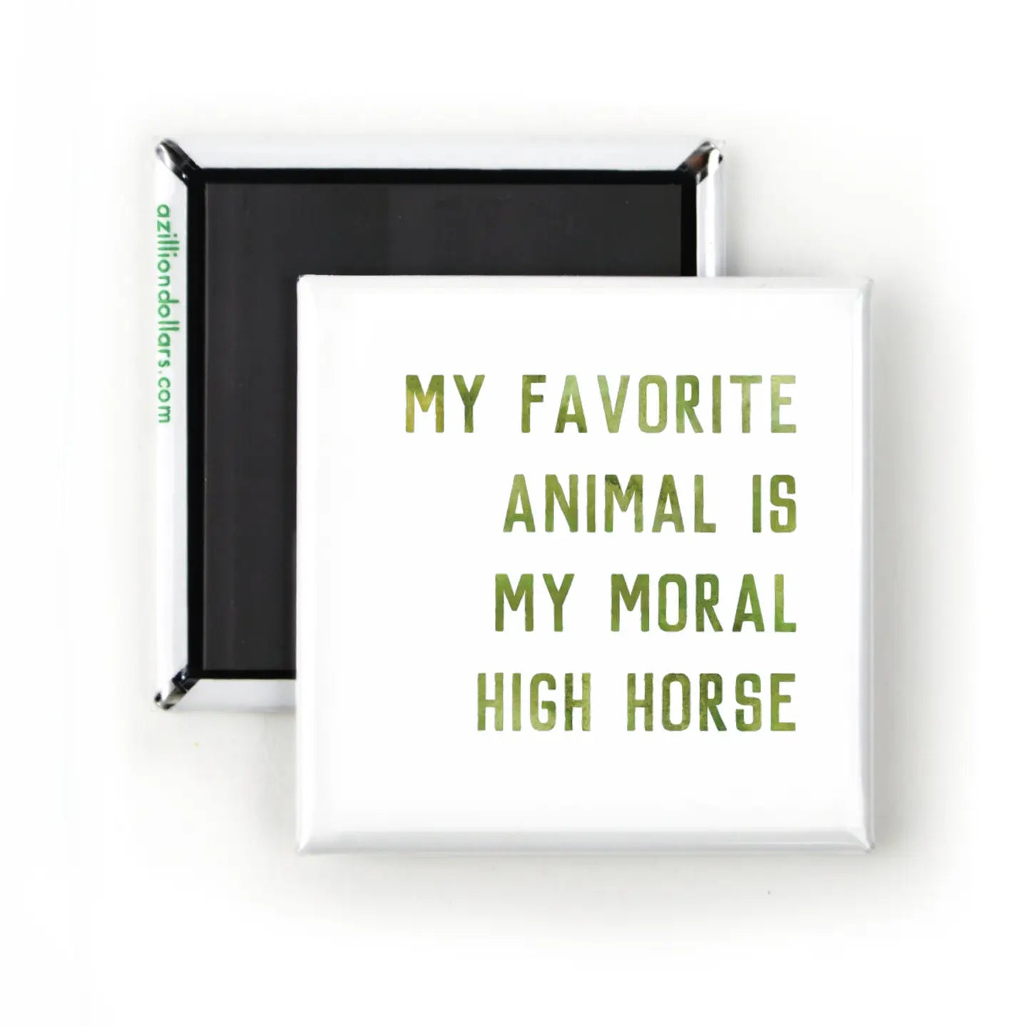 My Favorite Animal Is My Moral High Horse Magnet