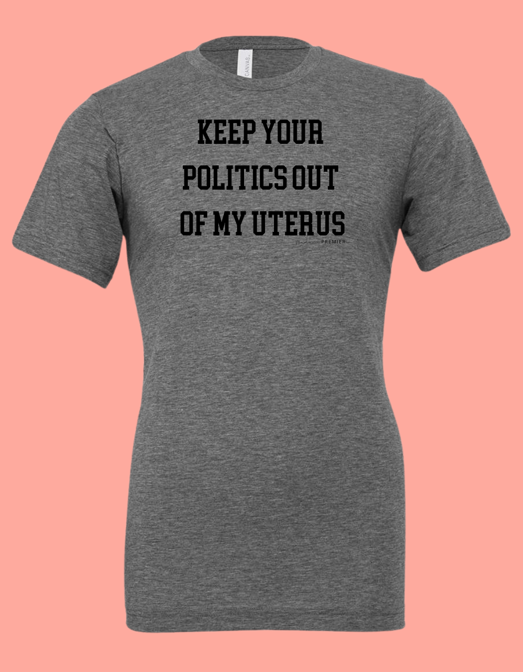 Madame Premier Keep Your Politics Out Of My Uterus Adult T-Shirt