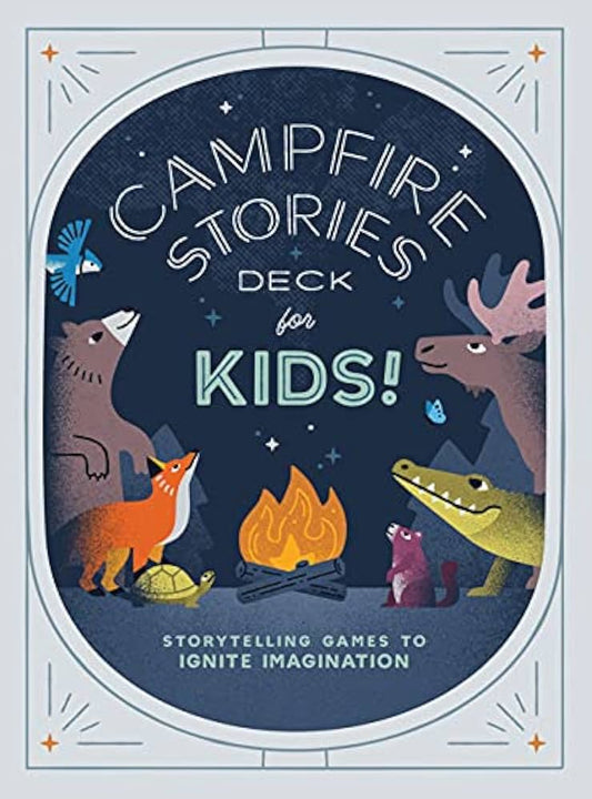 Campfire Stories Deck: Prompts For Igniting Stories By The Fire