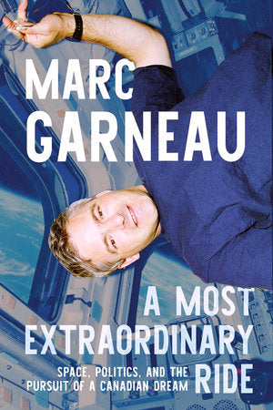 A Most Extraordinary Ride: Space, Politics And The Pursuit Of A Canadian Dream