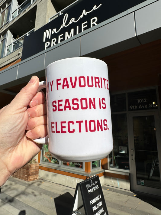 Madame Premier My Favourite Season Is Elections Mug