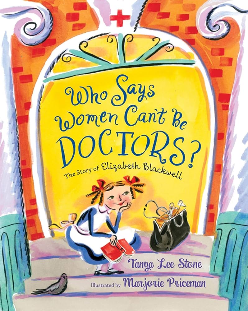 Who Says Women Can’t Be Doctors? The Story Of Elizabeth Blackwell