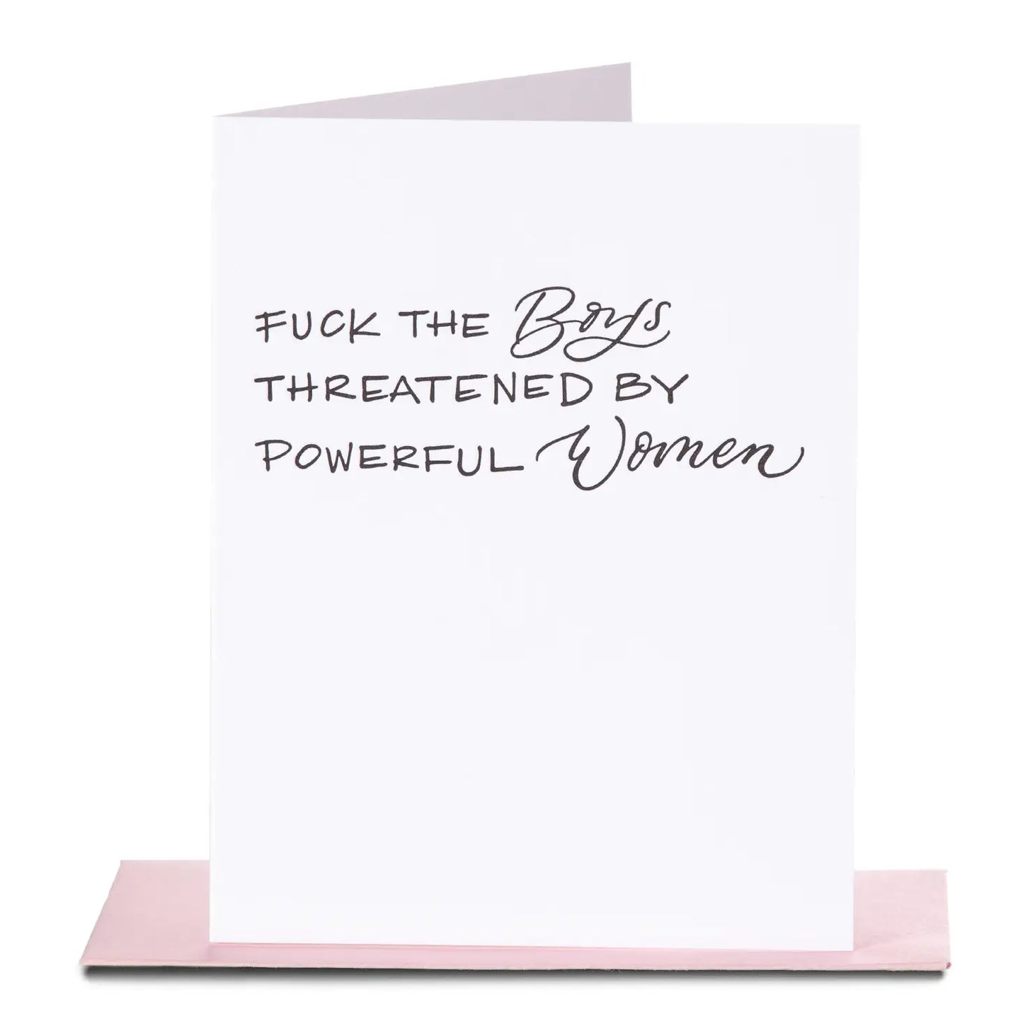 Fuck the Boys Threatened by Powerful Women Card