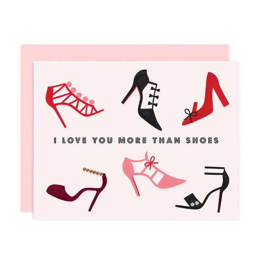 I Love You More Than Shoes Card